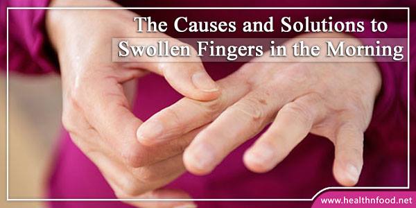 Causes and Cures of Swollen Fingers and Hands