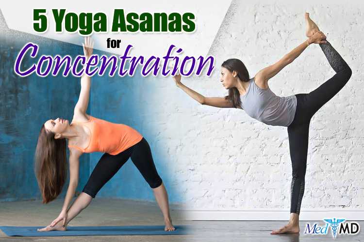 5 Yoga Asanas for Concentration MedMD